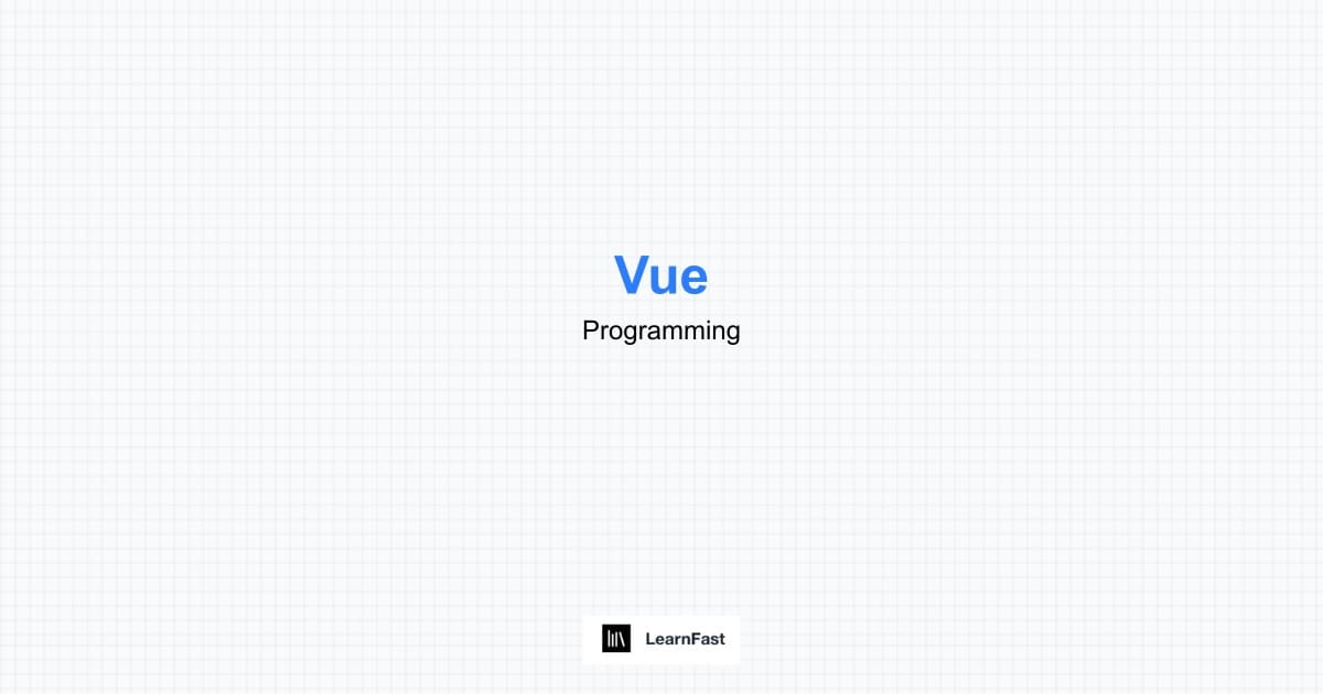 How to Learn Vue - Complete 2025 Guide | LearnFast